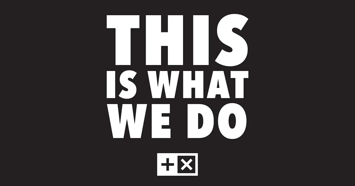 This Is What We Do This is what we do